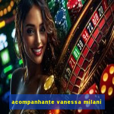 acompanhante vanessa milani